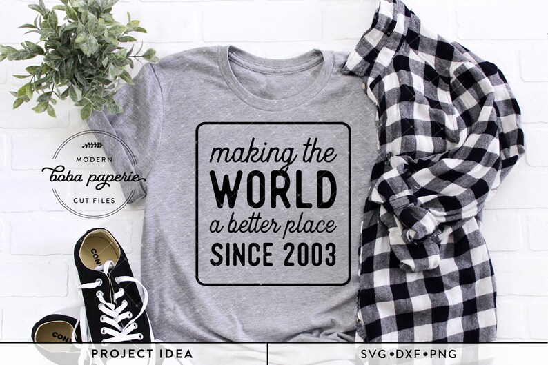 Die Welt zu einem besseren Ort machen seit 2003, Geburtstag SVG, geboren 2003, Geburtstag Shirt png, diy Geburtstagsgeschenk, Cricut, Silhouette Download Bild 1