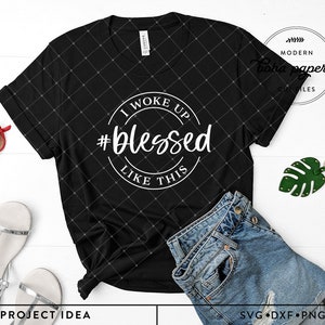 Gesegnete svg, ich wachte wie diese Art-Svg-Schnitt-Datei auf, religiöses svg, christliches SVG, christliches Hemd svg, Bibel SVG, Glaubensbecher svg, Glaubenszeichen svg,
