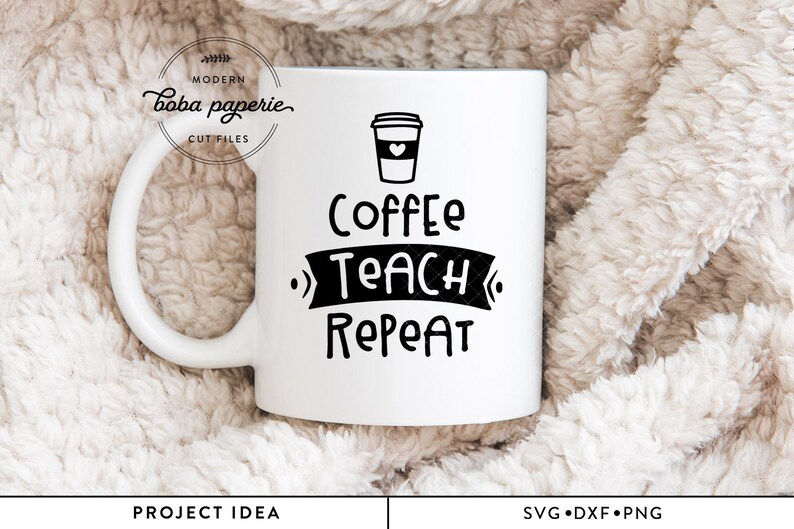 Download Coffee Teach Repeat SVG Teacher SVG teachers coffee mug ...