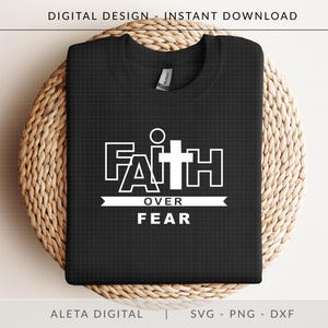 Faith Over Fear SVG, Christian SVG for Cricut, Religious Shirt Design, Bible Verse Cut File, Scripture Quote, Jesus dxf png