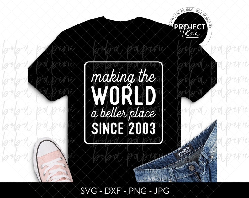 Die Welt zu einem besseren Ort machen seit 2003, Geburtstag SVG, geboren 2003, Geburtstag Shirt png, diy Geburtstagsgeschenk, Cricut, Silhouette Download Bild 3