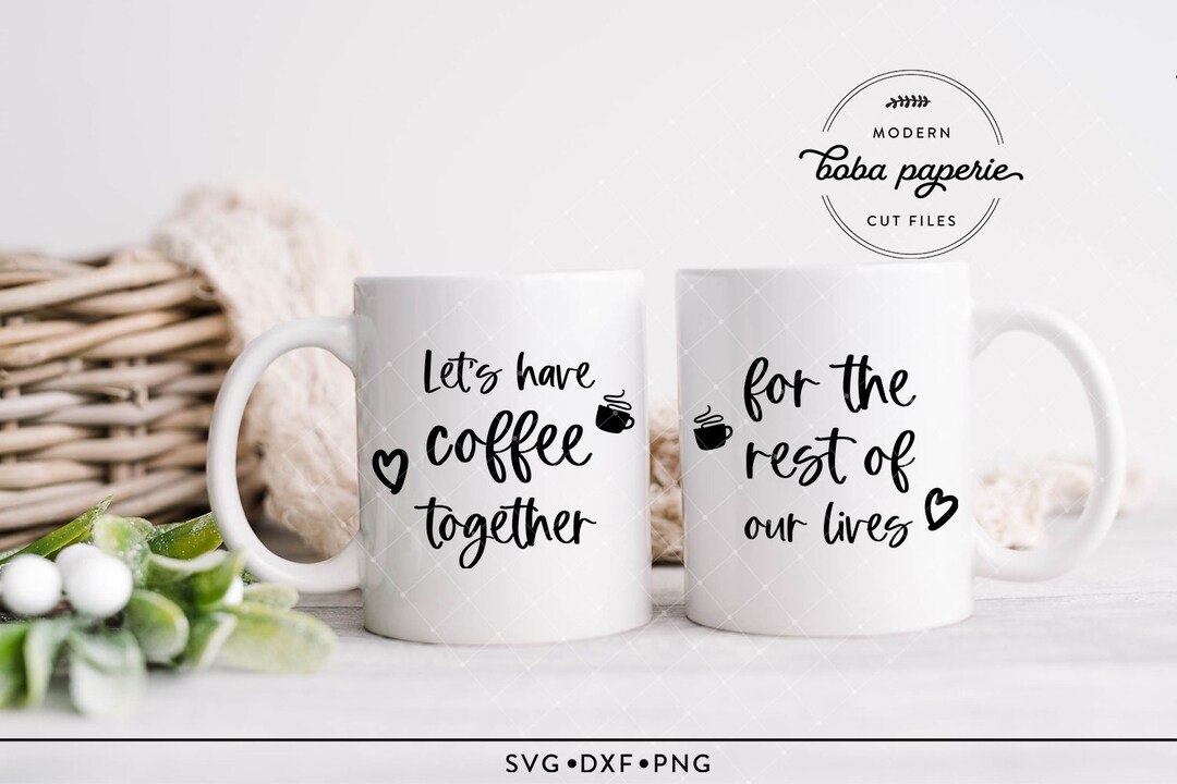 Let's Have Coffee Together for the Rest of Our Lives SVG File, Coffee