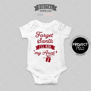 Esqueça o Papai Noel, vou perguntar à minha tia SVG, Natal de bebê svg, Macacão de Natal svg, Natal engraçado svg