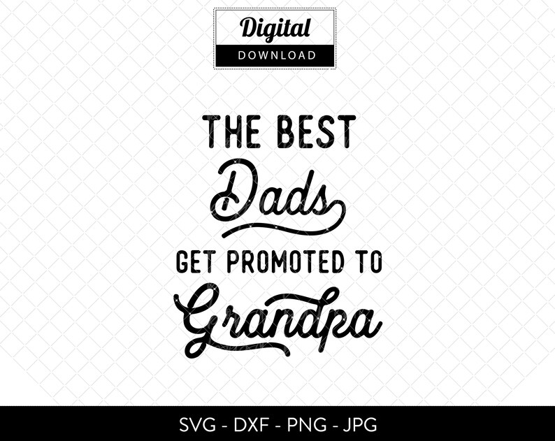 Download The Best Dads Get Promoted to Grandpa SVG Cut File | Etsy
