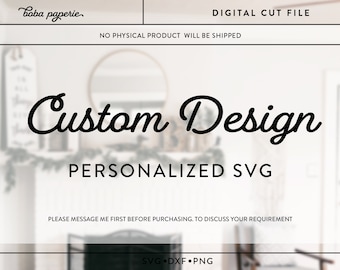 May include: A digital cut file for a personalized SVG design. The text "Custom Design" is written in a cursive font. The text "Personalized SVG" is written in a sans-serif font. The text "PLEASE MESSAGE ME FIRST BEFORE PURCHASING. TO DISCUSS YOUR REQUIREMENT" is written in a sans-serif font. The text "SVG DXF PNG" is written in a sans-serif font.