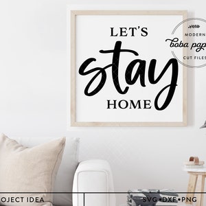 Let&#39;s Stay Home SVG,  farmhouse sign svg, home svg, family svg, home decor svg, farmhouse wall art, modern farmhouse, wood sign svg