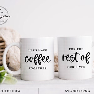 Tomemos café juntos por el resto de nuestras vidas Archivo SVG, Taza de café SVG, Taza de pareja SVG, Tazas a juego SVG, Taza de café romántica SVG
