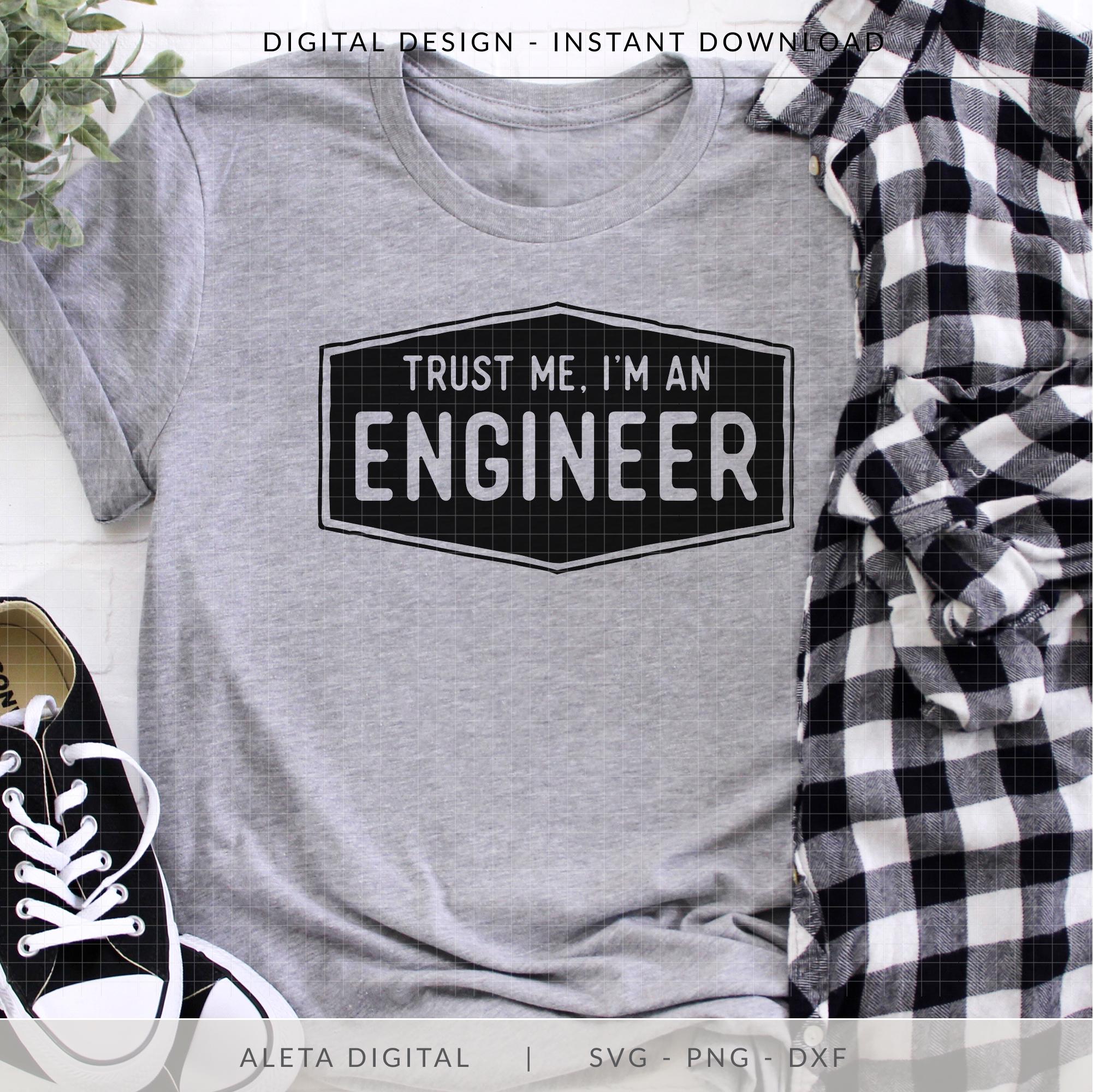 Trust Me I'm an Engineer SVG, Funny Engineer Shirt, Funny Engineer ...