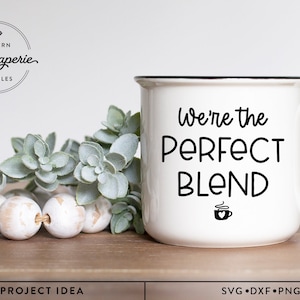 Siamo la miscela perfetta SVG, San Valentino svg, decorazioni di San Valentino svg, citazione di San Valentino svg, citazione romantica svg, decorazioni da fattoria, tazza da caffè