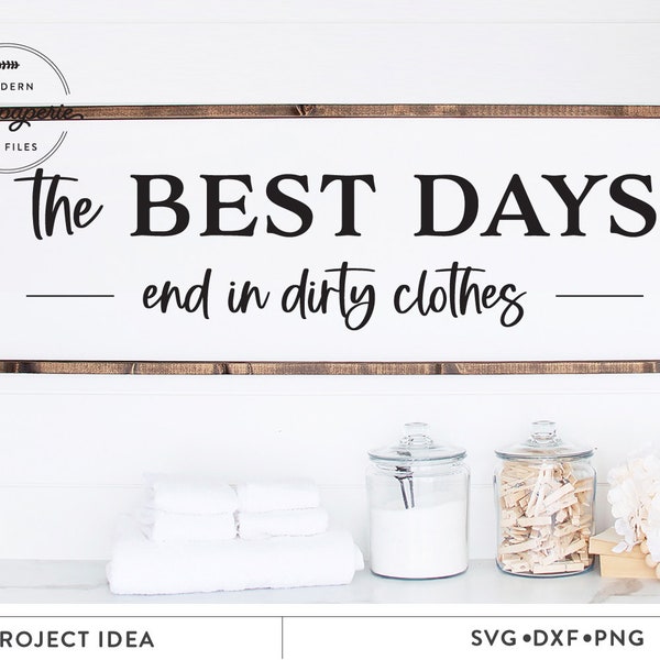 The Best Days end in dirty clothes SVG, Laundry svg, laundry sign svg, Laundry Decor svg, Laundry Quote Svg, Modern Farmhouse svg, wall art