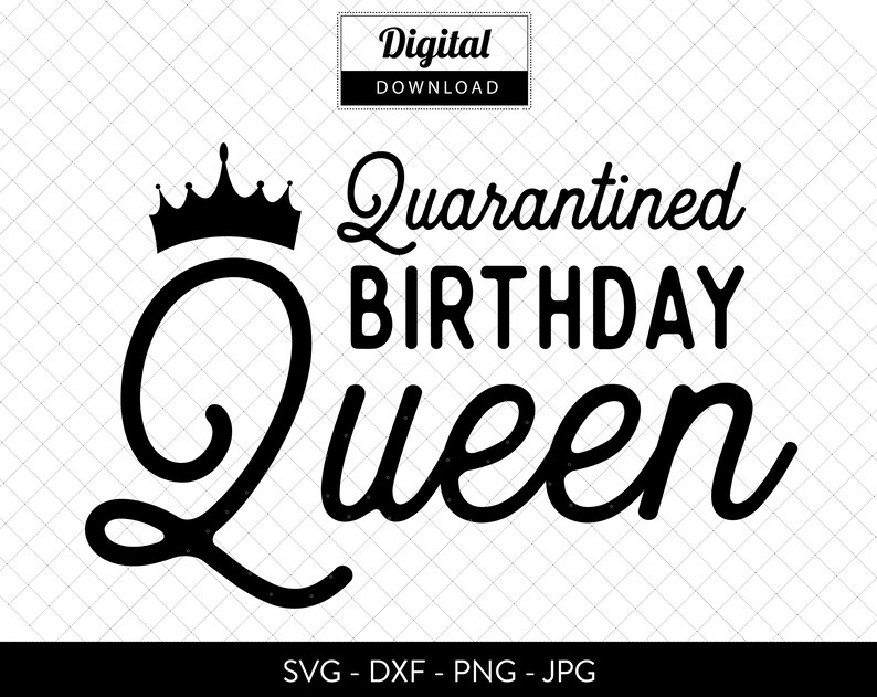 Download Quarantined Birthday Queen SVG Cut File Silhouette ...