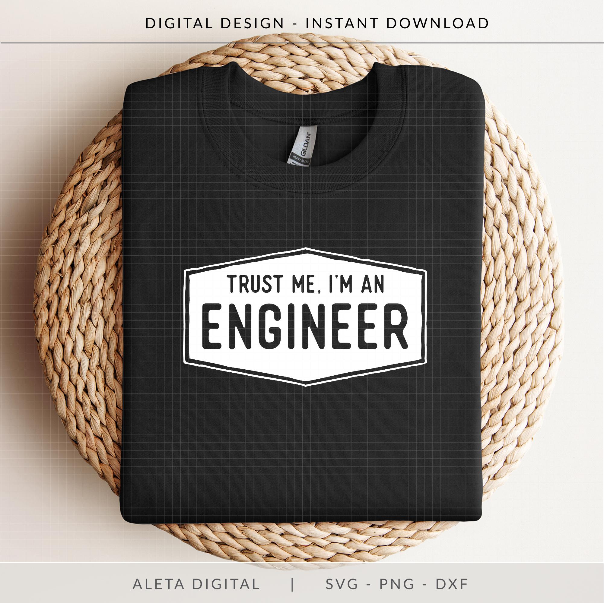 Trust Me I'm an Engineer SVG, Funny Engineer Shirt, Funny Engineer ...