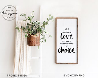 We Fell in Love by Chance, Stay in Love by Choice SVG, couple svg, valentines day svg, bedroom sign svg, farmhouse decor,Above the bed sign