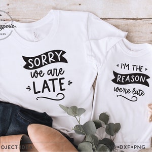 Mam en ik-svg, sorry dat we te laat zijn. ik ben de reden dat we te laat zijn svg, moeder leven svg, bijpassende shirt svg, mama en ik svg, grappig moedershirt