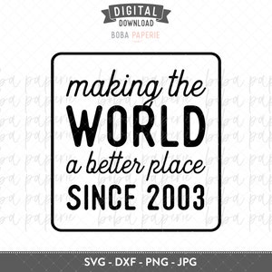 Die Welt zu einem besseren Ort machen seit 2003, Geburtstag SVG, geboren 2003, Geburtstag Shirt png, diy Geburtstagsgeschenk, Cricut, Silhouette Download Bild 4