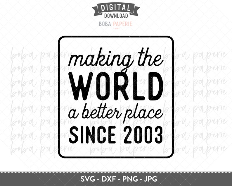 Die Welt zu einem besseren Ort machen seit 2003, Geburtstag SVG, geboren 2003, Geburtstag Shirt png, diy Geburtstagsgeschenk, Cricut, Silhouette Download Bild 4