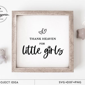 Danke dem Himmel für kleine Mädchen SVG, Mädchenzimmer Zeichen SVG, Baby Mädchen Kinderzimmer Dekor SVG, Mädchen-Shirt SVG, kleine Mädchen Zitat svg, Mädchen svg
