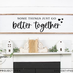 Some Things Just Go Better Together SVG, Valentine&#39;s svg, valentine&#39;s decor svg, valentine quote svg, valentine pillow svg, couple svg