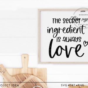 The Secret Ingredient is Always Love SVG, valentines svg, kitchen svg, farmhouse Decor svg, Kitchen Svg, Modern Farmhouse svg