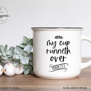 My Cup Runneth Over Svg, Christian Coffee Mug Svg, Psalm 23:5, Bible Verse Svg,  Scripture Sign Svg, Modern Farmhouse Svg, Scroll Sign Svg