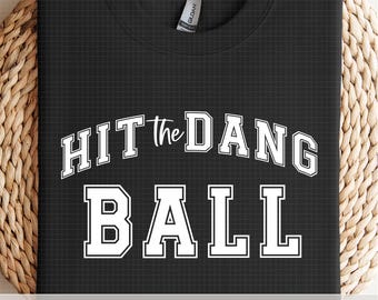 Hit the Dang Ball SVG, Trendy Baseball Softball Gift, Baseball Shirt, Baseball Hat, Baseball mom shirt, softball mom shirt, gift for moms