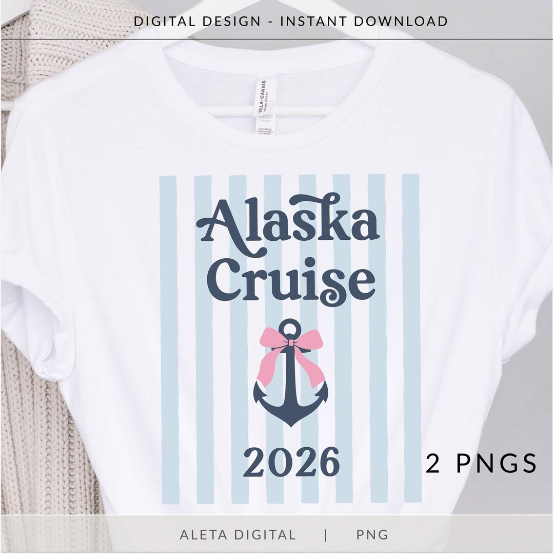 Alaska Cruise PNG, Family Cruise Shirt Design, Alaska Trip 2026 ...