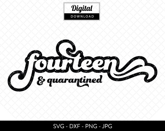 Download Fourteen And Quarantined Birthday Svg Cut File Silhouette Etsy