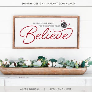 The Bell Still Rings for those who believe SVG, polar express svg, Christmas svg, winter svg, farmhouse christmas svg, farmhouse decor svg