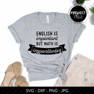 L'inglese è importante ma la matematica è ancora più importante SVG / Regalo per insegnante di matematica, Maglietta di matematica, Divertente matematica svg, laurea in matematica, matematica svg