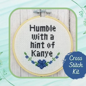 Humble with a hint of Kanye - Cross Stitch Kit - DIY kit  - Funny Cross Stitch - Needlepoint - Embroidery - Sarcastic Cross Stitch Gift