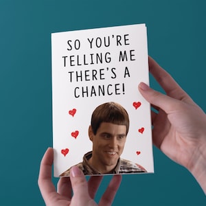 So You're Telling Me There's A Chance - Valentine's Day Greeting Card - Gratis Verzending in het Verenigd Koninkrijk