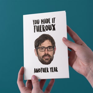 You Made It Theroux Another Year Birthday Greeting Card - Livraison gratuite au Royaume-Uni