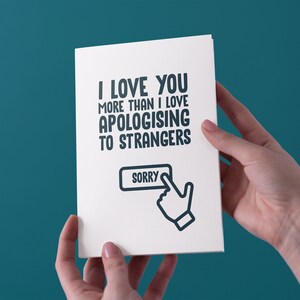 I Love You More Than I Love Apologising To Strangers Birthday/Valentines/Anniversaire Carte de voeux - Livraison gratuite au Royaume-Uni