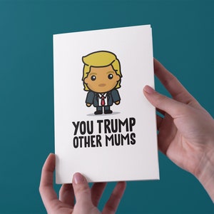 You Trump Altre mamme Madre's Day Card - Spedizione gratuita nel Regno Unito