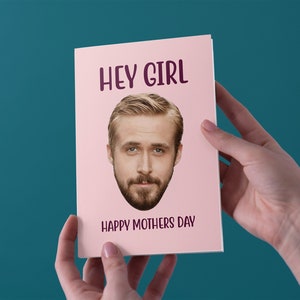 Hey Girl, Ryan Gosling Mother's Day Card - Gratis verzending in het VK