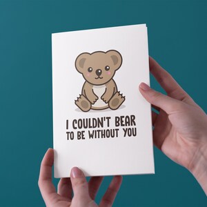 I Couldn't Bear To Be Without You Birthday/Valentines/Anniversary Greeting Card - Livraison gratuite au Royaume-Uni