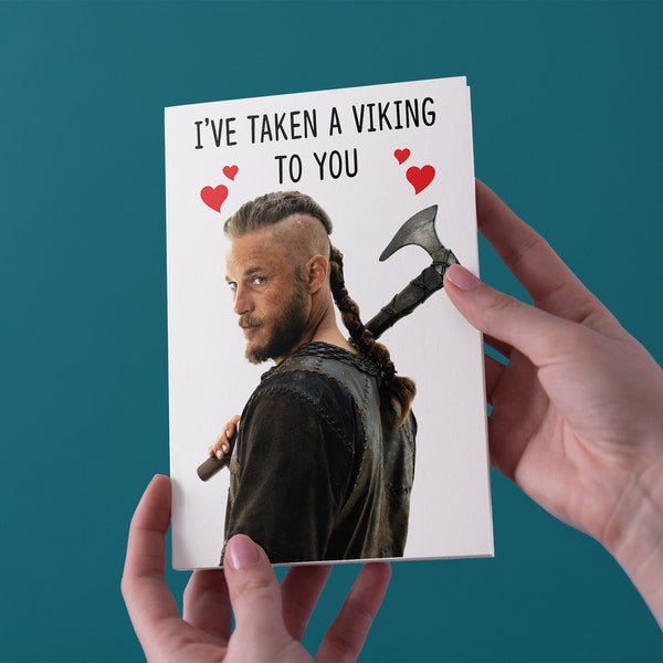 I've Taken A Viking To You - Valentine's Day/Anniversary/Birthday Greeting Card - Free UK Shipping