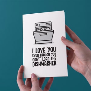Ich liebe dich, obwohl Sie nicht laden können die Spülmaschine Geburtstag/Valentines/Jahrestag Grußkarte - kostenloser UK Versand