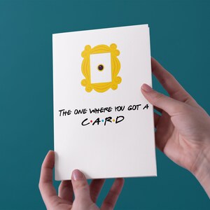 The One Where You Got A Card Birthday Greeting Card - Livraison gratuite au Royaume-Uni
