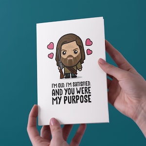 Eu sou velho. Estou satisfeito. E você era meu propósito - The Last Of Us - Cartão de aniversário/dia dos namorados/aniversário - frete grátis para o Reino Unido