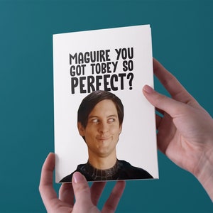 Maguire You Got Tobey So Perfect - Tarjeta de felicitación de aniversario / cumpleaños / Día de San Valentín - Envío gratis al Reino Unido