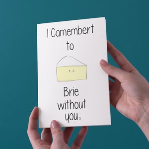 Ich Camembert zu Brie ohne Sie Jahrestag/Valentinstag-Karte - kostenloser UK-Versand