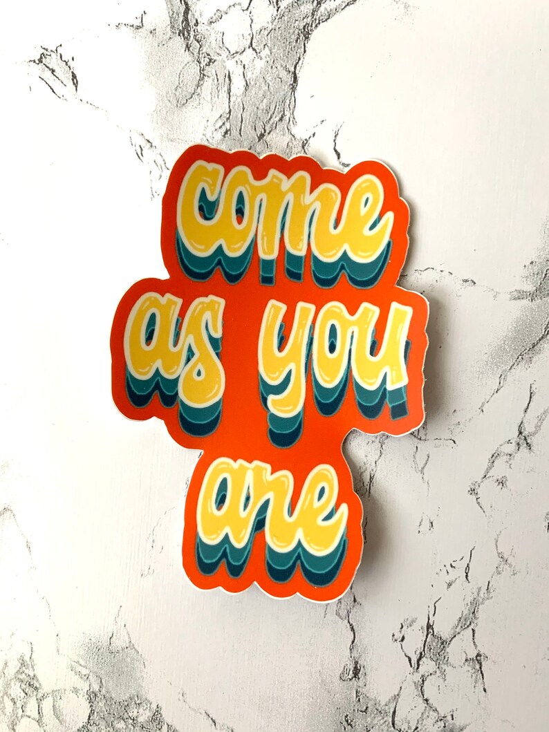 Come As You Are Waterproof Sticker | Etsy