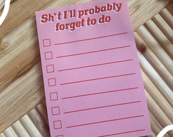 Sh*t I’ll Probably Forget To Do Notepad