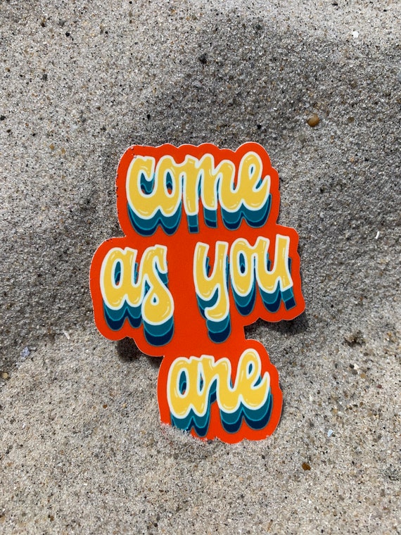 Come As You Are Waterproof Sticker | Etsy