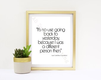 No sirve de nada volver a ayer porque yo era una persona diferente entonces imprimible, Alicia en el país de las maravillas impresión digital, 8x10 impresión digital