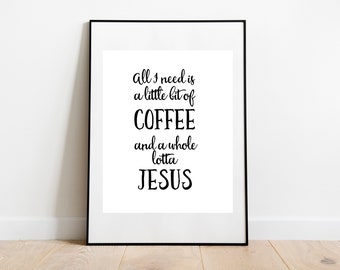 Todo lo que necesito es café y Jesús 8x10 16x20 impresión digital, arte del café, descarga instantánea, decoración del hogar imprimible, café y Jesús