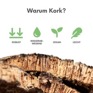 May include: A close-up of a piece of cork bark with the text "Warum Kork?" above it. Four icons are shown below the text: a downward arrow, a water drop, a plant sprout, and a feather. The text below each icon reads "Robust", "Wasserabweisend", "Vegan", and "Leicht".