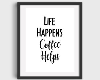 Coffee Bar Decor Life Happens Coffee Helps Art Print DIGITAL DOWNLOAD