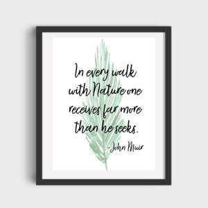 John Muir Quote Every walk in Nature Art DIGITAL DOWNLOAD